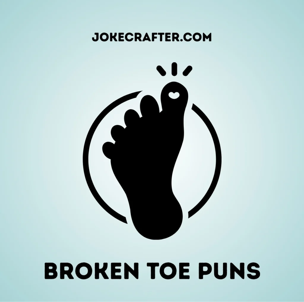 Broken Toe Puns