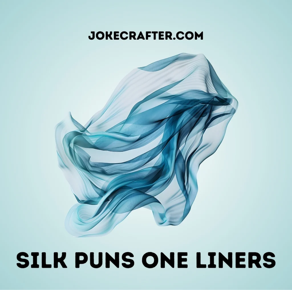 Silk Puns One Liners