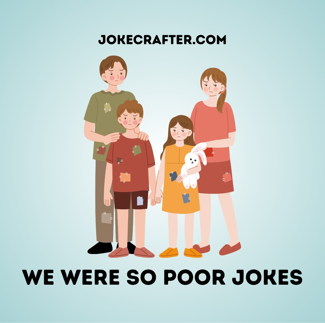We were so poor jokes