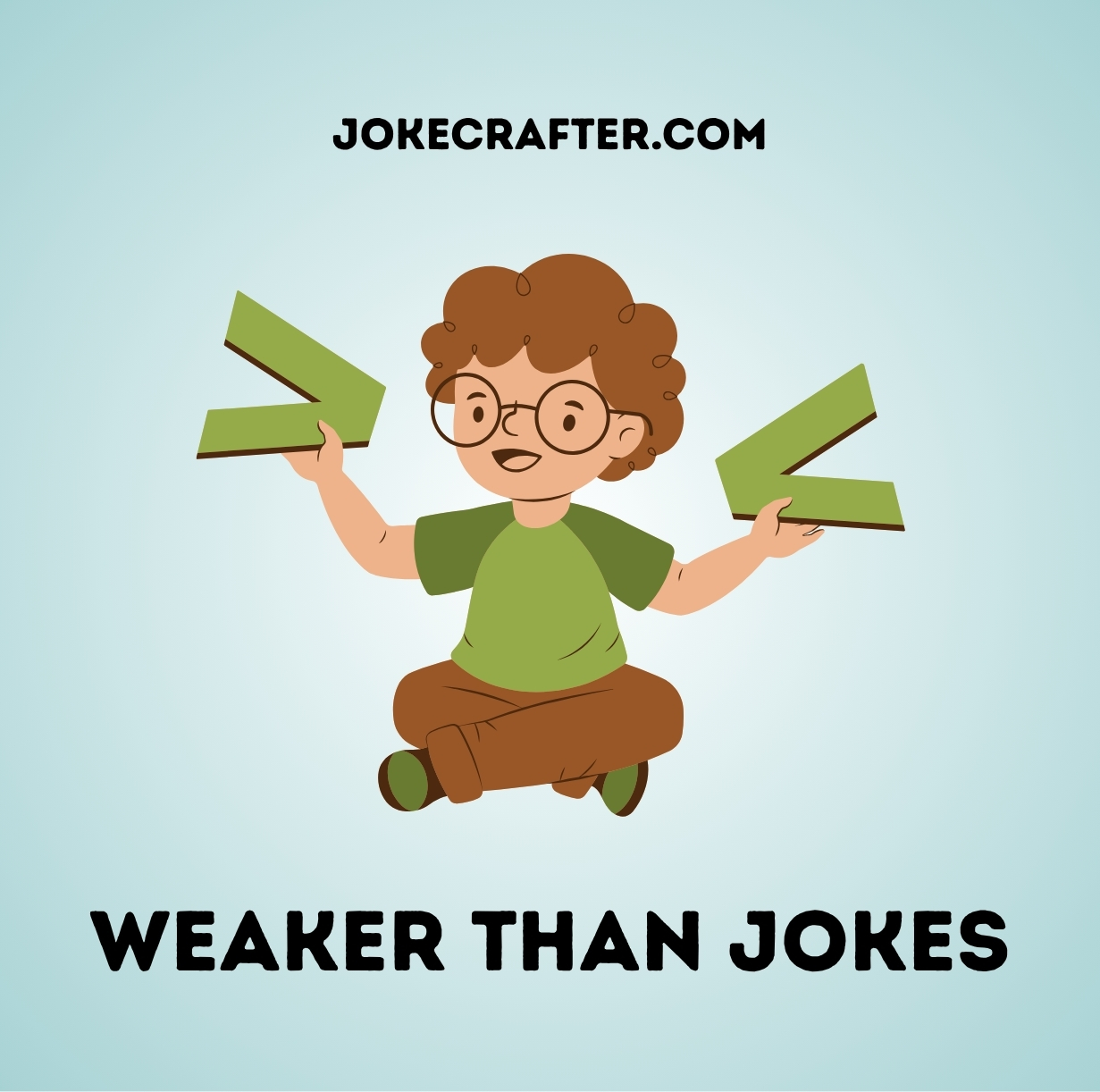 Weaker than jokes
