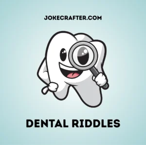 Dental Riddles