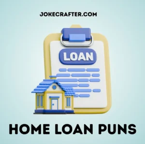 Home Loan Puns